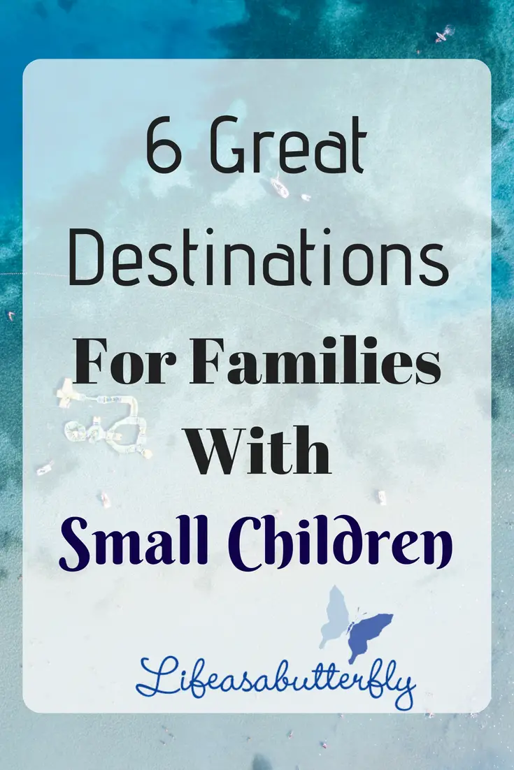 6 Great Destinations For Families With Small Children