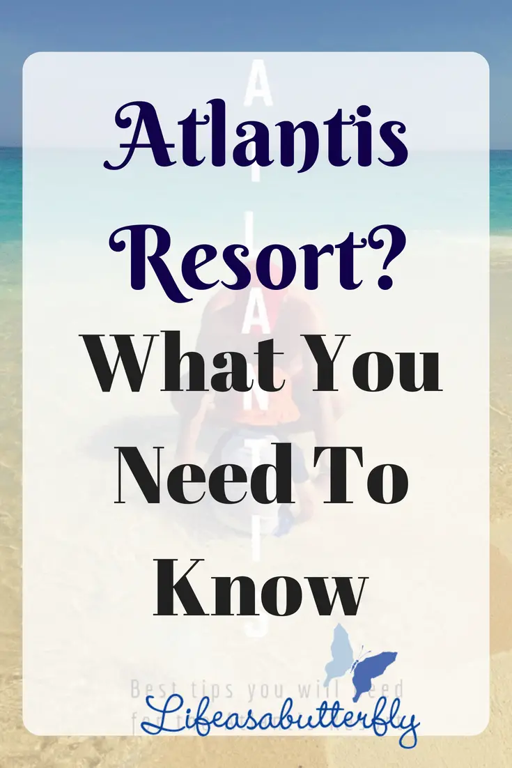 Atlantis Resort? What You Need To Know