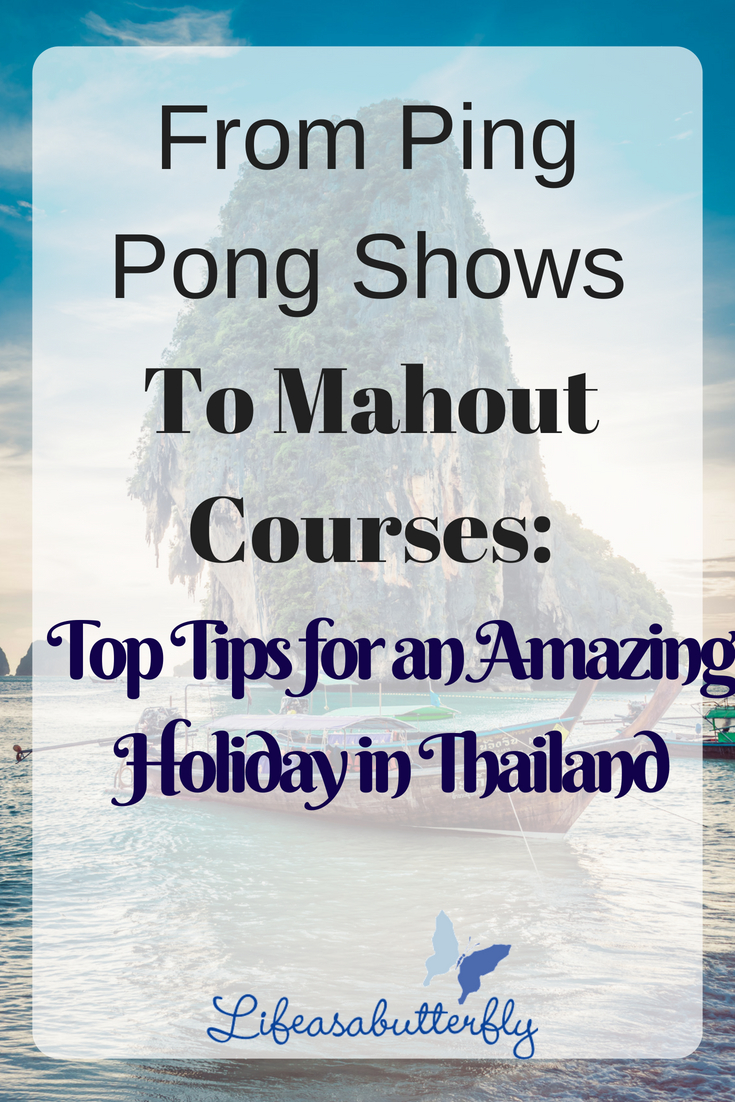 From Ping Pong Shows to Mahout Courses: Top Tips for an Amazing Holiday in Thailand