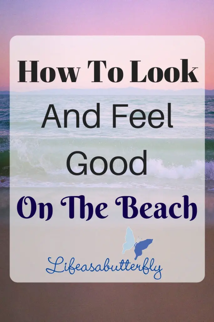 How To Look And Feel Good On The Beach