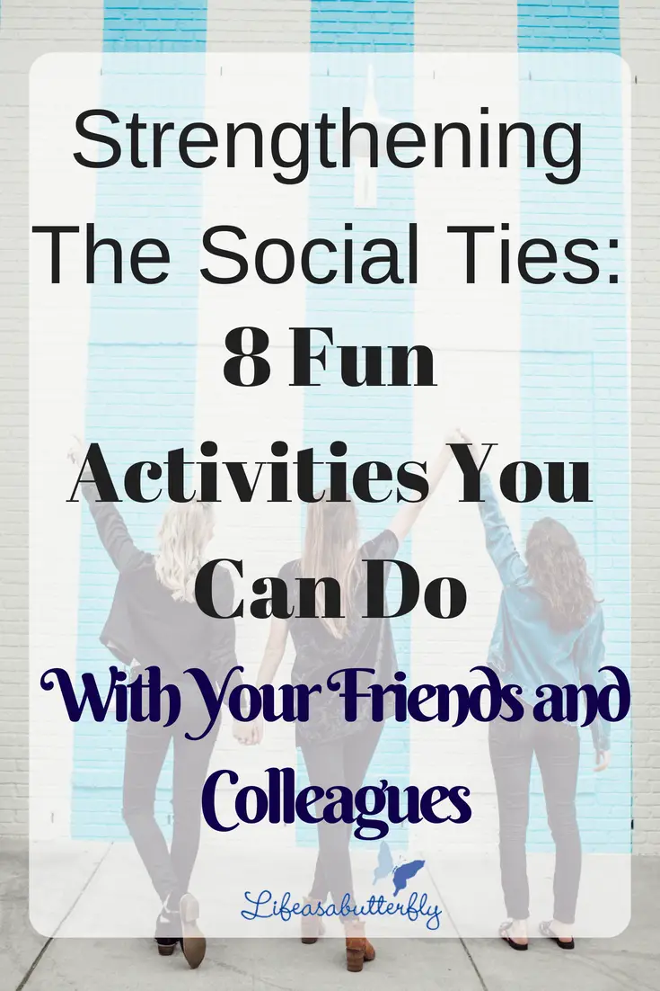 Strengthening the Social Ties: 8 Fun Activities You Can Do with Your Friends and Colleagues