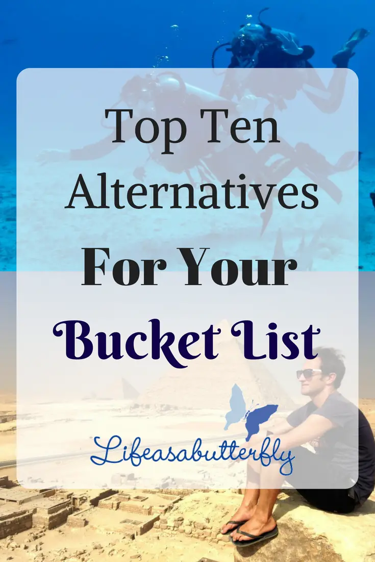 Top Ten Alternatives For Your Bucket List