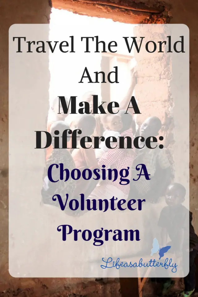 Travel The World And Make A Difference: Choosing A Volunteer Program