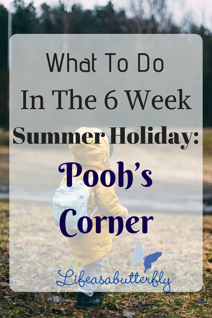 What To Do In Thr 6 Week Summer Holiday: Pooh's Corner